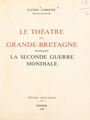 cover image of Le théâtre en Grande-Bretagne pendant la Seconde Guerre mondiale